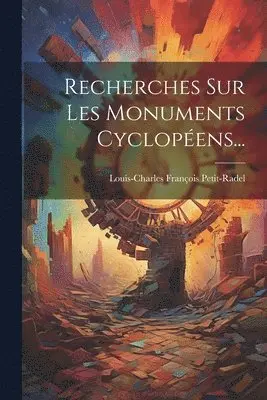 Louis-Charles François Petit-Radel - Recherches Sur Les Monuments Cyclopéens..., Häftad. Tillgänglighet: Lägg i varukorg