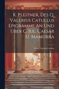 K. Pleitner, Des Q. Valerius Catullus Epigramme An Und ber C. Jul. Caesar U. Mamurra
