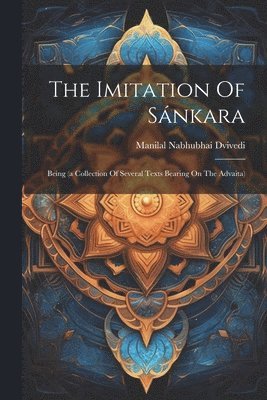 Manilal Nabhubhai Dvivedi - Imitation Of Sánkara, Häftad. Tillgänglighet: Lägg i varukorg