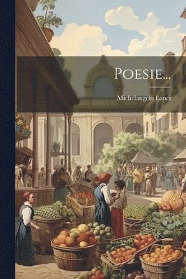 Michelangelo Lanci - Poesie..., Häftad. Tillgänglighet: Lägg i varukorg