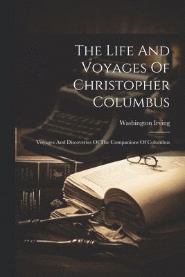 Washington Irving - Life And Voyages Of Christopher Columbus, Häftad