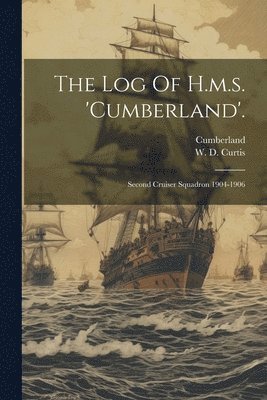 Cumberland (Cruiser) - Log Of H.m.s. 'cumberland'., Häftad. Tillgänglighet: Lägg i varukorg