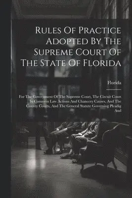 Rules Of Practice Adopted By The Supreme Court Of The State Of Florida