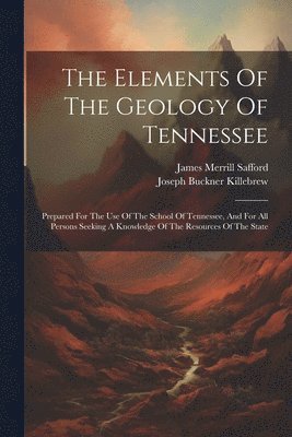 James Merrill Safford - Elements Of The Geology Of Tennessee, Häftad. Tillgänglighet: Lägg i varukorg