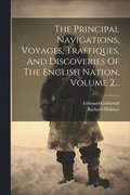 Principal Navigations, Voyages, Traffiques, And Discoveries Of The English Nation, Volume 2...
