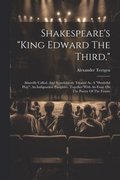 Shakespeare's "king Edward The Third,"