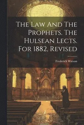 Frederick Watson - Law And The Prophets. The Hulsean Lects. For 1882, Revised, Häftad. Tillgänglighet: Lägg i varukorg