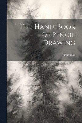 Hand-Book of Pencil Drawing