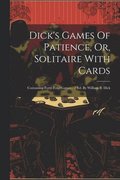 Dick's Games Of Patience, Or, Solitaire With Cards