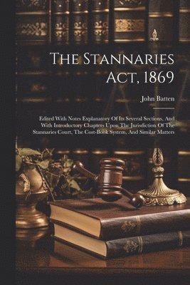 John Batten - Stannaries Act, 1869, Häftad