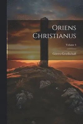 Görres-Gesellschaft - Oriens Christianus; Volume 4, Häftad. Tillgänglighet: Lägg i varukorg