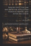 Inquiry Into the Law and Practice in Scottish Peerages, Before, and After the Union