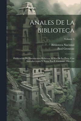 Paul Groussac - Anales De La Biblioteca, Häftad
