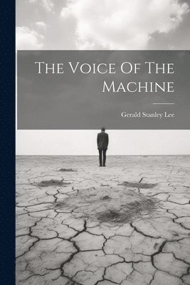 Gerald Stanley Lee - Voice Of The Machine, Häftad