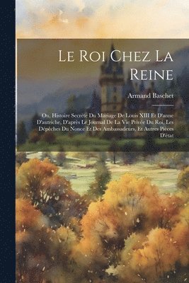 Armand Baschet - Le Roi Chez La Reine, Häftad. Tillgänglighet: Lägg i varukorg