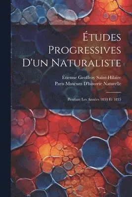 Étienne Geoffroy Saint-Hilaire, Paris Muséum d'Historie Naturelle - Études Progressives D'un Naturaliste, Häftad. Tillgänglighet: Lägg i varukorg