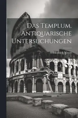 Heinrich Nissen - Templum. Antiquarische Untersuchungen, Häftad. Tillgänglighet: Lägg i varukorg