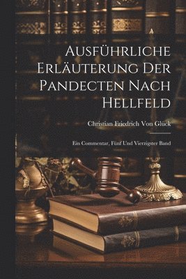 Christian Friedrich Von Glück - Ausführliche Erläuterung der Pandecten nach Hellfeld, Häftad. Tillgänglighet: Lägg i varukorg