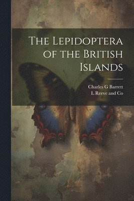 Charles G Barrett, L Reeve and Co - Lepidoptera of the British Islands, Häftad. Tillgänglighet: Lägg i varukorg