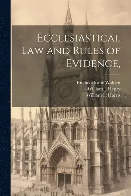 William J Henry, William L Harris, Hitchcock and Walden - Ecclesiastical Law and Rules of Evidence,, Häftad. Tillgänglighet: Lägg i varukorg