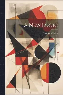 Charles Mercier - new Logic, Häftad. Tillgänglighet: Lägg i varukorg