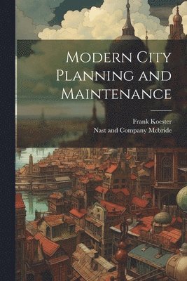 Frank Koester, Nast And Company McBride - Modern City Planning and Maintenance, Häftad. Tillgänglighet: Lägg i varukorg