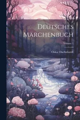 Oskar Daehnhardt - Deutsches Märchenbuch; Volume 1, Häftad. Tillgänglighet: Tillfälligt slut