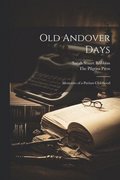 Old Andover Days; Memories of a Puritan Childhood