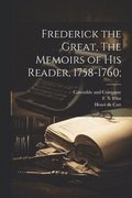 Frederick the Great, The Memoirs of his Reader, 1758-1760;