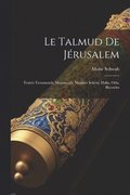 Le Talmud De Jrusalem: Traits Troumouth, Maasseroth, Maasser Schni, Halla, Orla, Biccurim