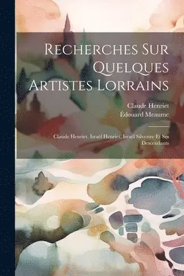 Édouard Meaume, Claude Henriet - Recherches Sur Quelques Artistes Lorrains, Häftad. Tillgänglighet: Lägg i varukorg