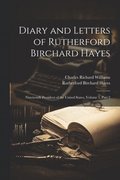 Diary and Letters of Rutherford Birchard Hayes