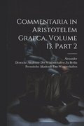 Commentaria in Aristotelem Graeca, Volume 13, part 2