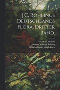 J.C. Rhlings Deutschlands Flora. Dritter Band.