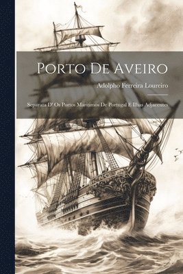 Adolpho Ferreira Loureiro - Porto De Aveiro, Häftad. Tillgänglighet: Lägg i varukorg