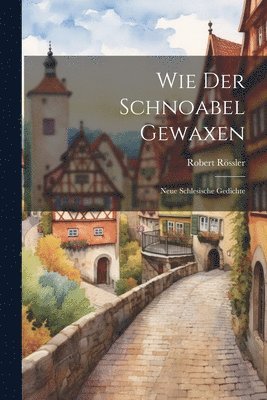 Robert Rössler - Wie Der Schnoabel Gewaxen, Häftad. Tillgänglighet: Lägg i varukorg