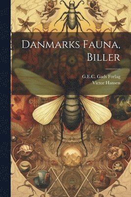 Victor Hansen, G E C Gads Forlag - Danmarks Fauna, Biller, Häftad