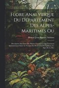 Flore Analytique Du D�partement Des Alpes-Maritimes Ou