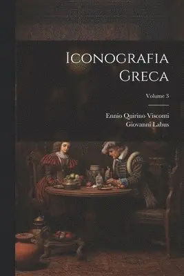 Ennio Quirino Visconti, Giovanni Labus - Iconografia Greca; Volume 3, Häftad. Tillgänglighet: Lägg i varukorg