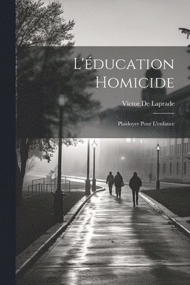 Victor de Laprade - L'éducation Homicide, Häftad