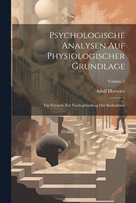 Adolf Horwicz - Psychologische Analysen Auf Physiologischer Grundlage, Häftad