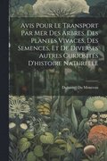 Avis Pour Le Transport Par Mer Des Arbres, Des Plantes Vivaces, Des Semences, Et De Diverses Autres Curiosits D'histoire Naturelle