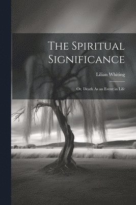 Lilian Whiting - Spiritual Significance, Häftad