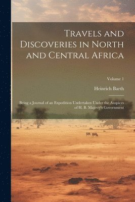 Heinrich Barth - Travels and Discoveries in North and Central Africa, Häftad