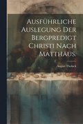 Ausf�hrliche Auslegung der Bergpredigt Christi nach Matth�us.