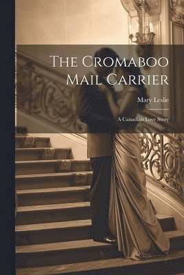 Mary Leslie - Cromaboo Mail Carrier, Häftad. Tillgänglighet: Tillfälligt slut
