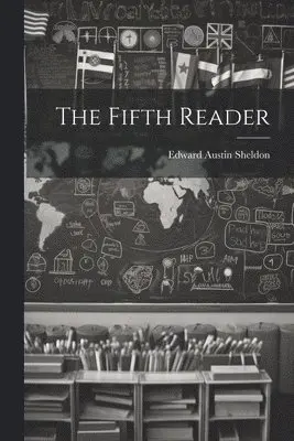 Edward Austin Sheldon - The Fifth Reader, Häftad. Tillgänglighet: Lägg i varukorg