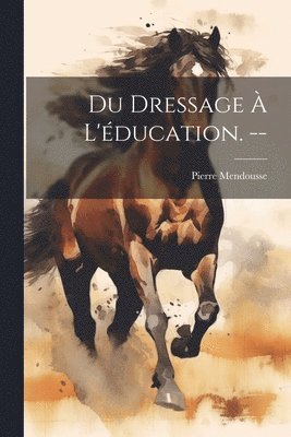 Du dressage à l'éducation.