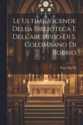 Pope Pius XI - ultime vicende della biblioteca e dell'archivio di S. Colombano di Bobbio, Häftad