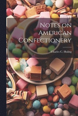 Notes on American Confectionery